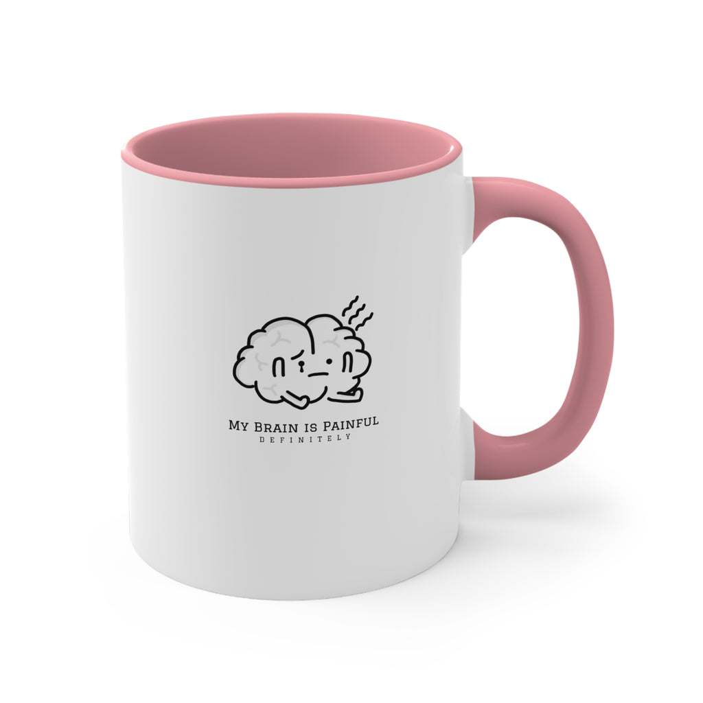 My Brain is Painful #2 | 11oz Accent Mug